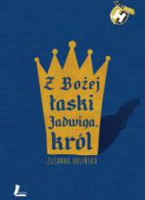 Z Bożej łaski Jadwiga, król