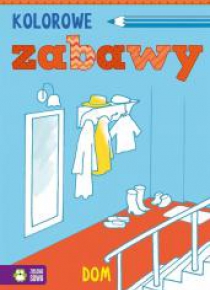 Kolorowe zabawy. Dom