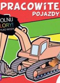 Uwolnij kolory. Pracowite pojazdy