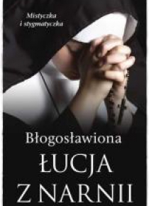 Mistyczki. Błogosławiona Łucja z Narnii