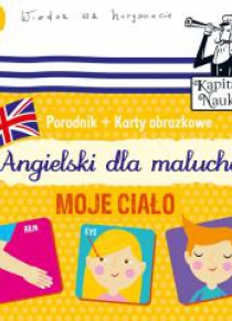 Kapitan Nauka. Angielski dla malucha. Moje ciało