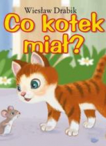 Bajki dla malucha - Co kotek miał?