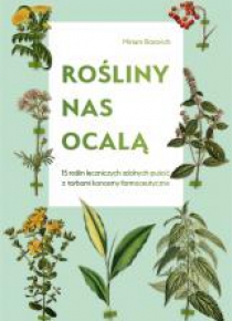 Rośliny nas ocalą.15 roślin leczniczych zdolnych..