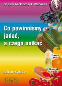 Co powinniśmy jadać, a czego unikać