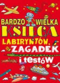 Bardzo wielka księga labiryntów, zagadek i testów