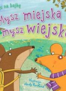 Czas na bajkę. Mysz miejska i mysz wiejska