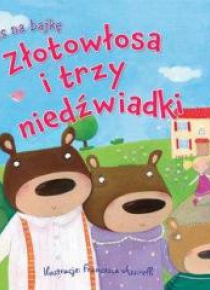 Czas na bajkę. Złotowłosa i trzy niedźwiadki