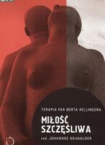 Miłość szczęśliwa.Terapia par Berta Hellingera w.2
