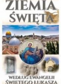 Ziemia Święta. wg. Ewangelii Świętego Łukasza