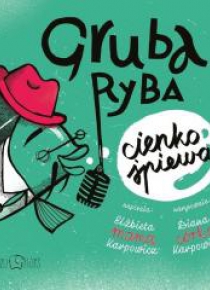 Gruba ryba cienko śpiewa