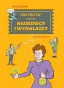 Kim oni są? Naukowcy i wynalazcy