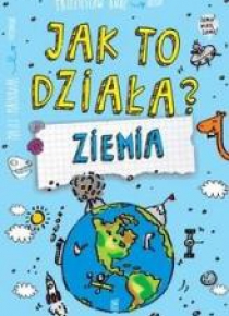 Jak to działa? Ziemia