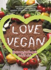 Love vegan. Gotowy jadłospis na 21 dni