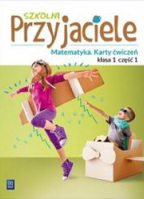 Szkolni przyjaciele. Matematyka. Ćwiczenia 1/1
