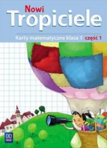Nowi Tropiciele SP 1 Matematyka ćwiczenia cz.1