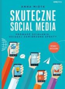 Skuteczne Social Media. Prowadź działania...