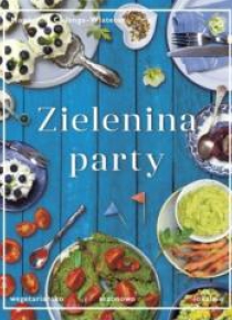 Zielenina party. Wegetariańsko, sezonowo, lokalnie