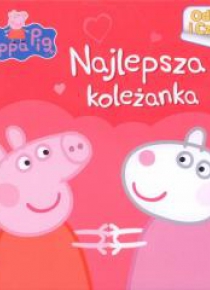 Świnka Peppa. Odkryj i Czytaj. Najlepsza koleżanka