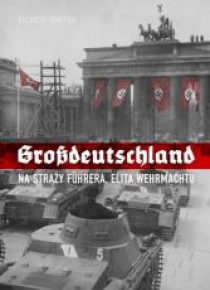 Grossdeutschland. Na straży Fuhrera