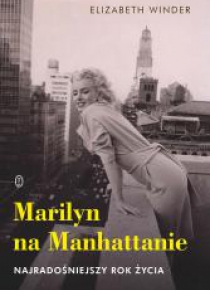 Marilyn na Manhattanie. Najradośniejszy rok życia