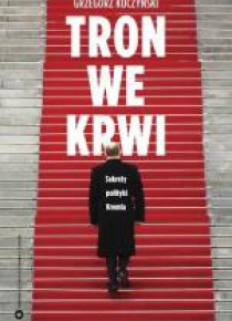 Tron we krwi. Sekrety polityki Kremla