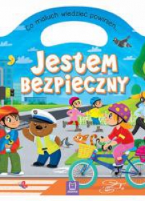 Co maluch wiedzieć powinien. Jestem bezpieczny
