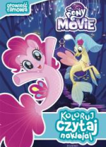 Koloruj, czytaj, naklejaj. My Little Pony