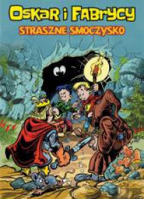 Oskar i Fabrycy T.1 Straszne smoczysko