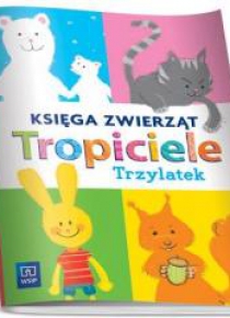 Tropiciele Trzylatek. Księga zwierząt WSIP