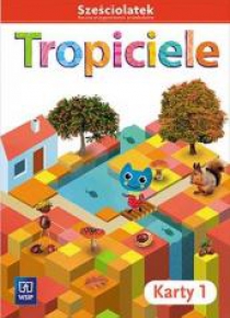 Tropiciele Sześciolatek. Karty pracy cz.1 WSIP