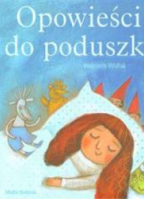 Opowieści do poduszki - Wojciech Widłak