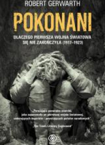 Pokonani.Dlaczego pierwsza wojna światowa ...
