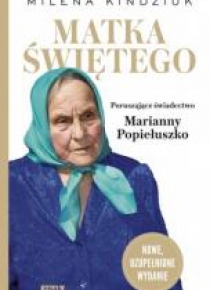 Matka Świętego. Poruszające świadectwo Marianny...