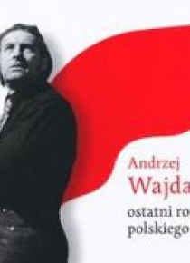 Andrzej Wajda. Ostatni romantyk polskiego kina