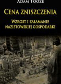 Cena zniszczenia. Wzrost i załamanie nazistowskiej