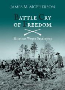 Battle Cry of Freedom Historia Wojny Secesyjnej
