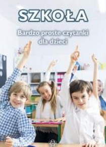 Szkoła. Bardzo proste czytanki dla dzieci