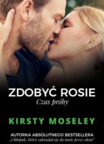 Zdobyć Rosie. Czas próby
