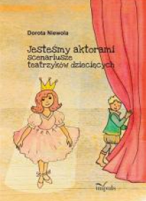 Jesteśmy aktorami. scenariusze teatrzyków dziecięc