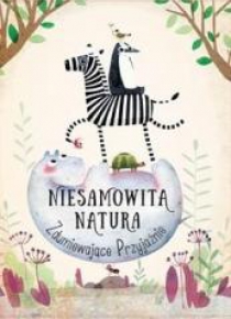 Niesamowita Natura. Zdumiewające Przyjaźnie