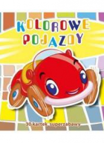 Kolorowe pojazdy. 30 kartek superzabawy