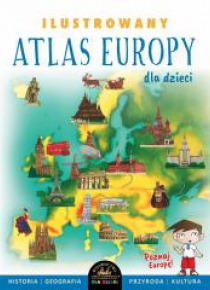 Ilustrowany atlas Europy dla dzieci