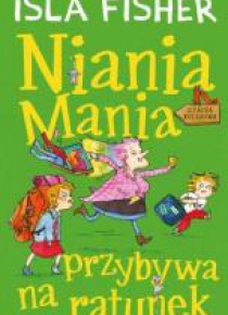 Ninia Mania. T.3 Niania Mania przybywa na ratunek