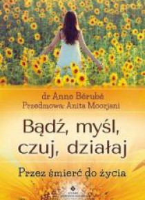 Bądź, myśl, czuj, działaj