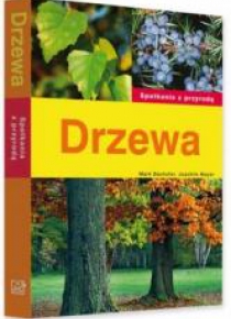 Spotkania z przyrodą. Drzewa