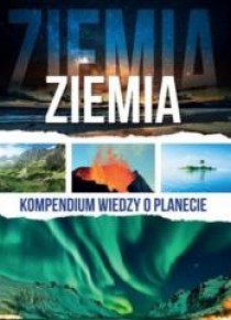 Ziemia. Kompendium wiedzy o planecie