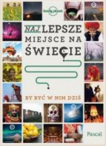 Najlepsze miejsce, by być w nim dziś