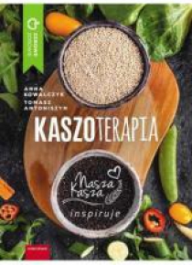 Kaszoterapia. Nasza Kasza inspiruje