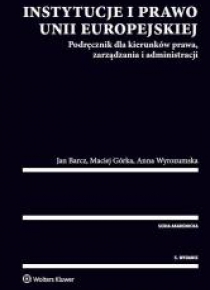 Instytucje i prawo Unii Europejskiej. Podręcznik..