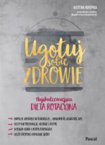 Ugotuj sobie zdrowie. Najskuteczniejsza dieta...